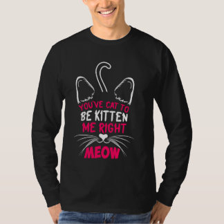 Ihr müsst mich in der Katzenunterkunft in Lover Ki T-Shirt