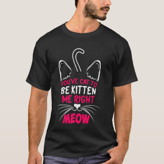 Ihr müsst mich in der Katzenunterkunft in Lover Ki T-Shirt