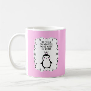 Ihr Mut war ihr krönender inspirierender Pinguin Kaffeetasse