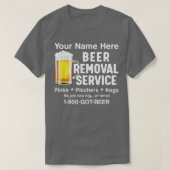 Ihr Name hier Beer Removal Service Beer Drinker T-Shirt (Design vorne)