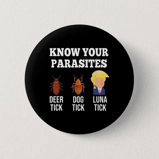 Ihr Parasiten Anti-Trump Funny Luna Tick Resist Button (Vorderseite)