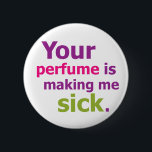 Ihr Parfüm macht mich krank. 3 Button<br><div class="desc">Gelassen ihnen wissen Sie!</div>
