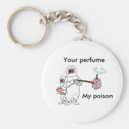 Ihr Parfüm, mein Giftschlauch, mein Schlüsselanhän Schlüsselanhänger