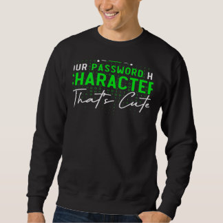 Ihr Passwort hat 8 Zeichen Cyber Security Expe Sweatshirt