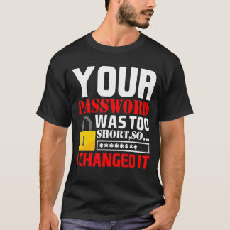 Ihr Passwort war zu Kurz, also änderte ich es T-Shirt