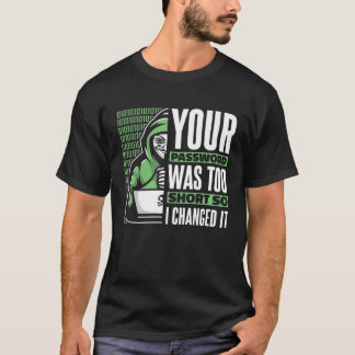 Ihr Passwort war zu kurz Black Hat Ethical Hack T-Shirt