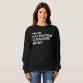 Ihr Patriotismus Ist Rassismus Jetzt Anti Rassismu Sweatshirt (Vorne ganz)
