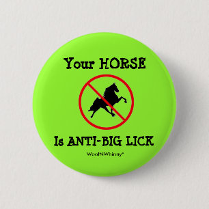 Ihr Pferd ist lecken Pinback Knopf Anti-Groß Button