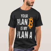 Ihr Plan B ist mein Plan ein Bitcoin Holder Crypto T-Shirt (Vorderseite)
