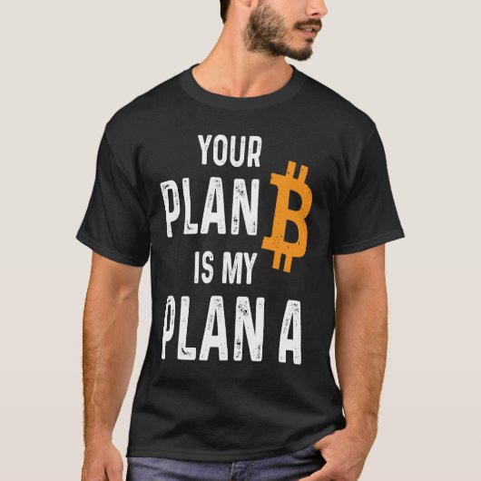 Ihr Plan B ist mein Plan ein Bitcoin Holder Crypto T-Shirt (Vorderseite)