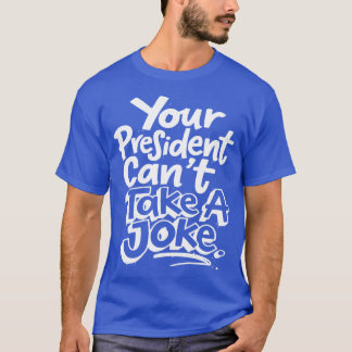 Ihr Präsident kann keine politische Satire für Wit T-Shirt