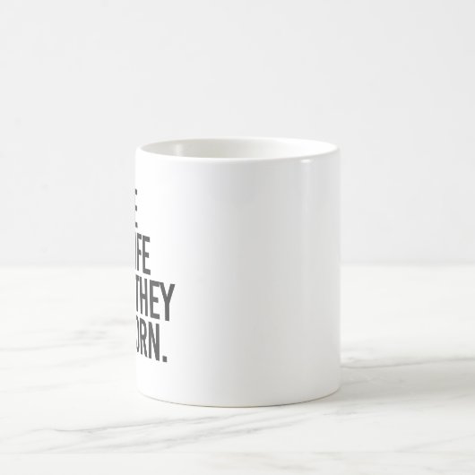 Ihr Pro-LIfe, bis sie geboren sind Kaffeetasse (Mittel)