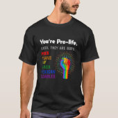 Ihr Prolife bis sie Geboren Gay Pride LGB sind T-Shirt (Vorderseite)