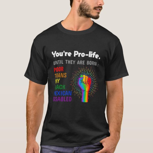 Ihr Prolife bis sie Geboren Gay Pride LGB sind T-Shirt (Vorderseite)
