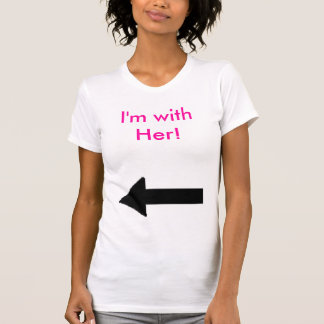 ihr Recht, bin ich mit ihr! T-Shirt