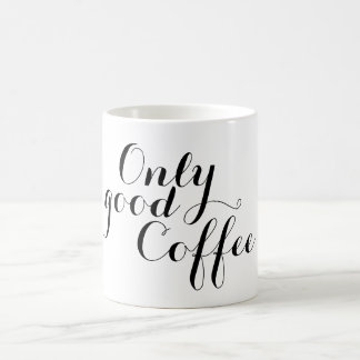 Ihr schönes Sprichwort: Nur guter Kaffee Kaffeetasse