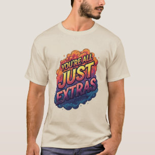 "Ihr seid alle nur Statisten" T-Shirt Lustiges S