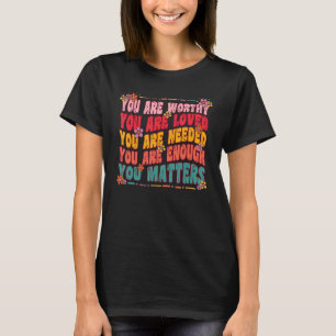 Ihr seid wichtig, dass Freundlichkeit gütig ist, u T-Shirt