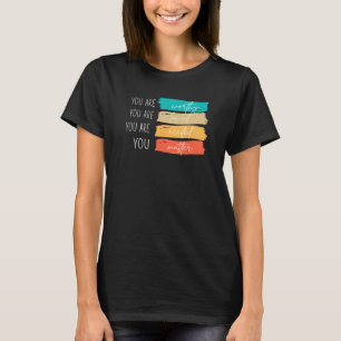 Ihr seid wichtig, dass Freundlichkeit gütig ist, u T-Shirt