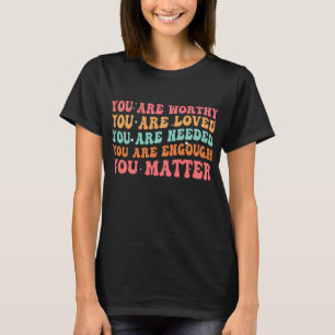 Ihr seid wichtig, dass Freundlichkeit gütig ist, u T-Shirt