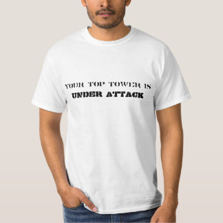 Ihr Spitzenturm ist unter Angriff T-Shirt