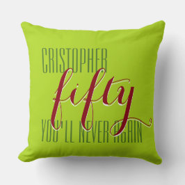 Ihr Sprichwort: Christopher, fünfzig wirst du nie  Kissen