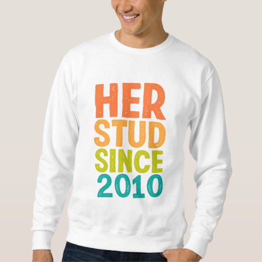 Ihr Stud seit 2010 Sweatshirt (Vorderseite)