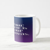 Ihr Tag ist Ihre Leinwand Kaffeetasse (VorderseiteRechts)