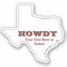 Ihr Text/Farbe Texas Map Maroon Howdy Texan Aufkleber