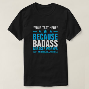 IHR TEXT HIER BADASS MIRACLE WORKER T - Shirt