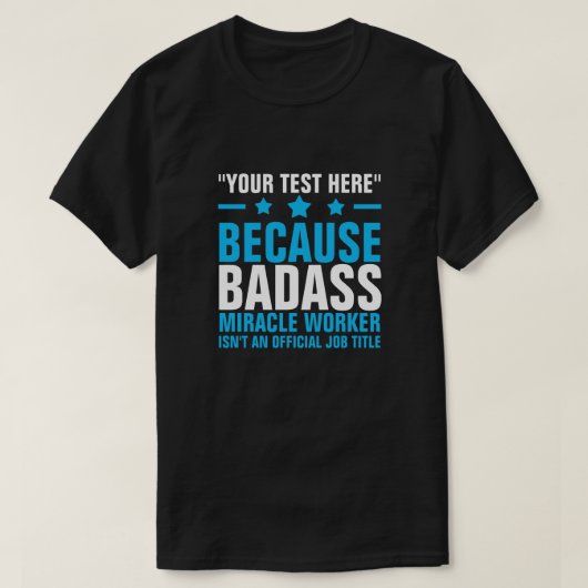 IHR TEXT HIER BADASS MIRACLE WORKER T - Shirt (Design vorne)