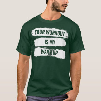 Ihr Training ist mein Motivat für Warmup-Fitnessen T-Shirt