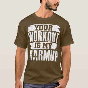 Ihr Training ist mein Motivat für Warmup-Fitnessen T-Shirt