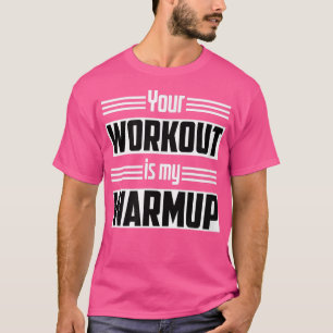Ihr Training ist mein Motivat für Warmup-Fitnessen T-Shirt