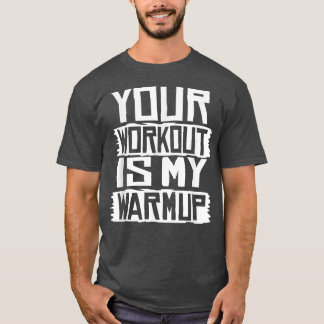 Ihr Training ist mein Motivat für Warmup-Fitnessen T-Shirt