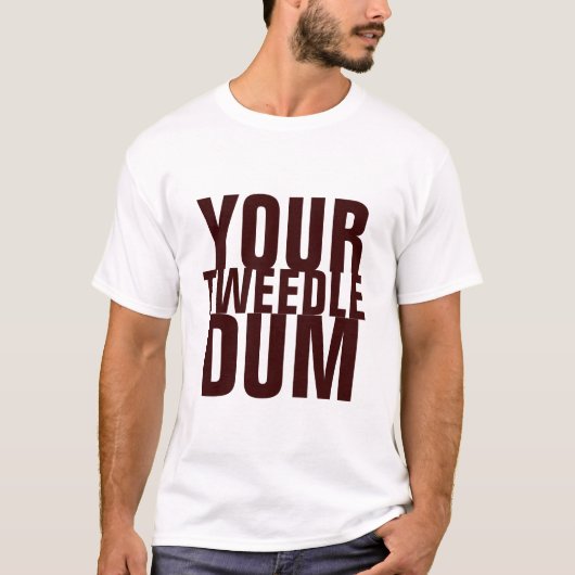 IHR TWEEDLE DUM T-Shirt (Vorderseite)