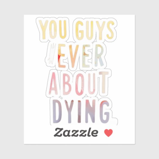 Ihr Typ denkt immer daran, Sticker zu sterben (Blatt)