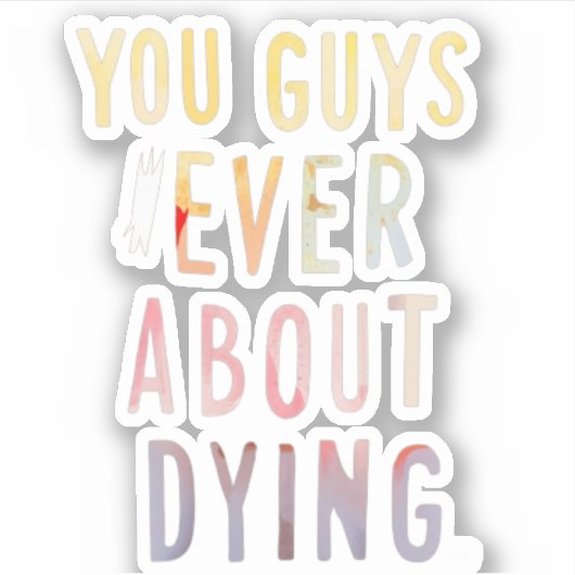 Ihr Typ denkt immer daran, Sticker zu sterben (Vorderseite)