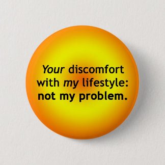 Ihr Unbehagen: Nicht mein Problem Button