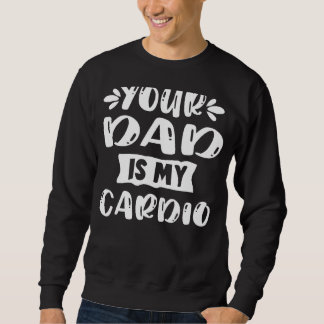 Ihr Vater ist mein Trainingsmotto für Cardio Sweatshirt