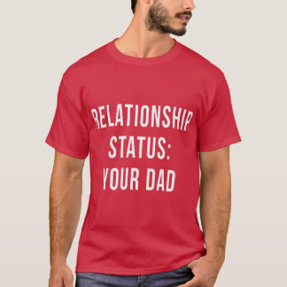 Ihr Vater Vater Beziehungsstatus Online Verabredet T-Shirt