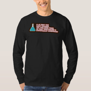Ihr Versagen statistisch signifikante Chemie T-Shirt