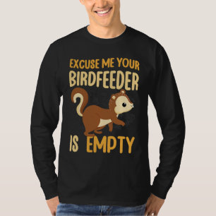 Ihr Vogelfutterhaus ist leer Eichhörnchen Nagetier T-Shirt