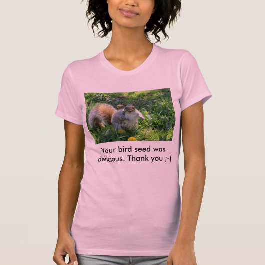 Ihr Vogelsamen war köstliches fettes Eichhörnchen T-Shirt (Vorderseite)