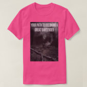 Ihr Weg, ein großer Barkeeper zu werden T-Shirt (Design vorne)