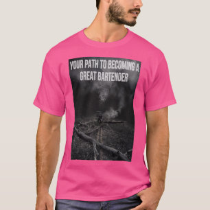 Ihr Weg, ein großer Barkeeper zu werden T-Shirt