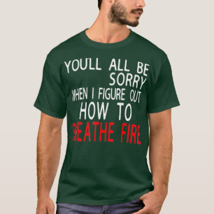 Ihr werdet euch alle entschuldigen, wenn ich herau T-Shirt