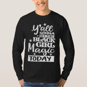 Ihr werdet heute etwas von dieser schwarzen Magie T-Shirt