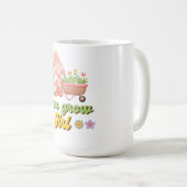 Ihr werdet Mädchen wachsen Kaffeetasse (VorderseiteRechts)