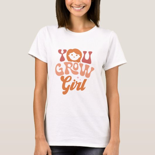 Ihr werdet Mädchen wachsen T-Shirt (Vorderseite)